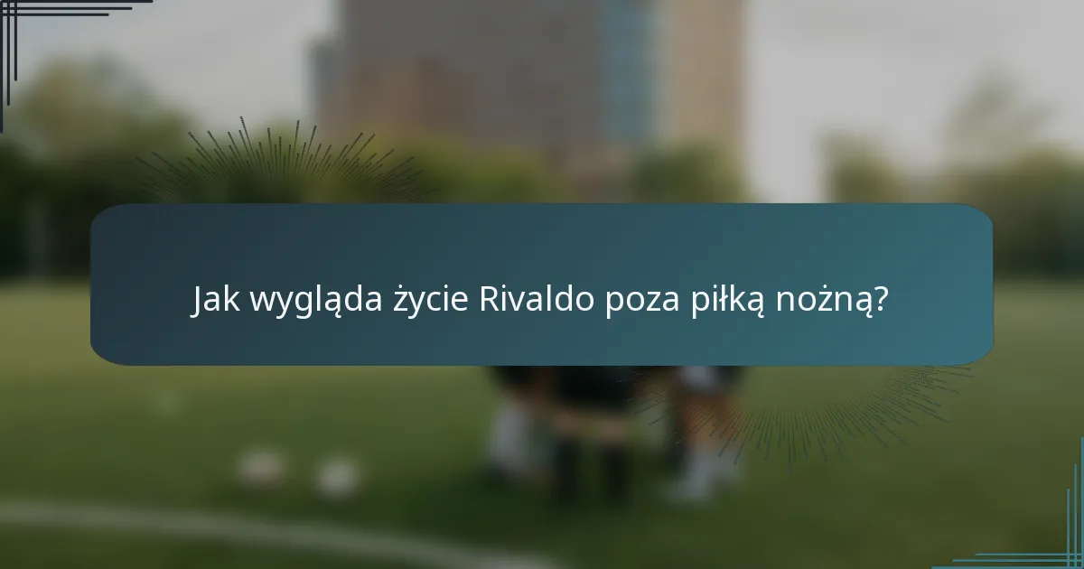 Jak wygląda życie Rivaldo poza piłką nożną?