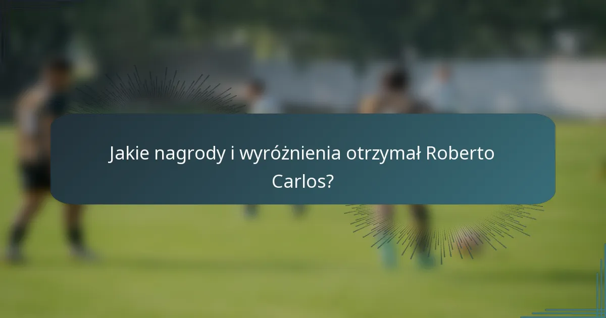 Jakie nagrody i wyróżnienia otrzymał Roberto Carlos?