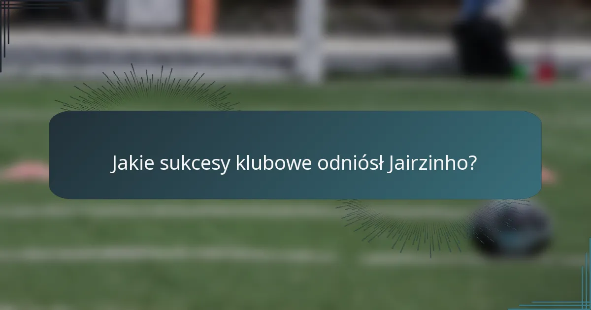 Jakie sukcesy klubowe odniósł Jairzinho?