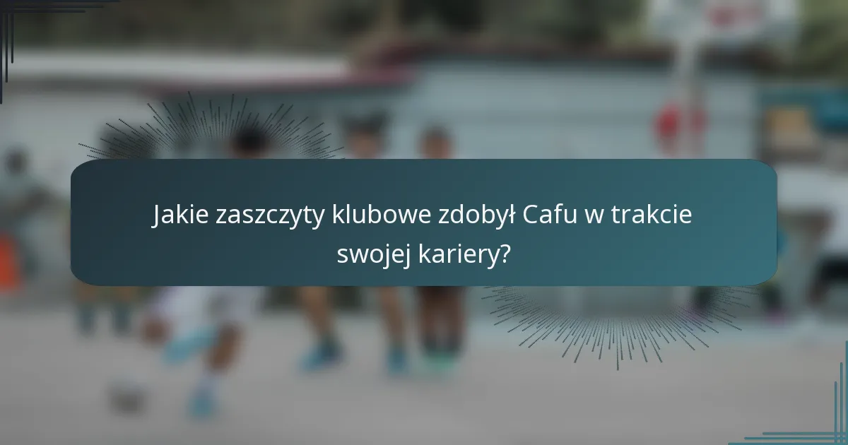 Jakie zaszczyty klubowe zdobył Cafu w trakcie swojej kariery?